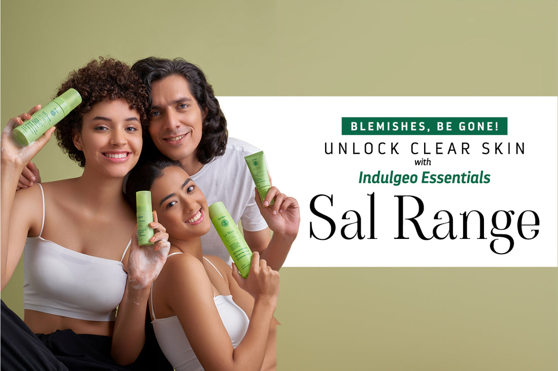 Blemishes, Be Gone! Unlock Clear Skin with Indulgeo Essentials' Sal Range