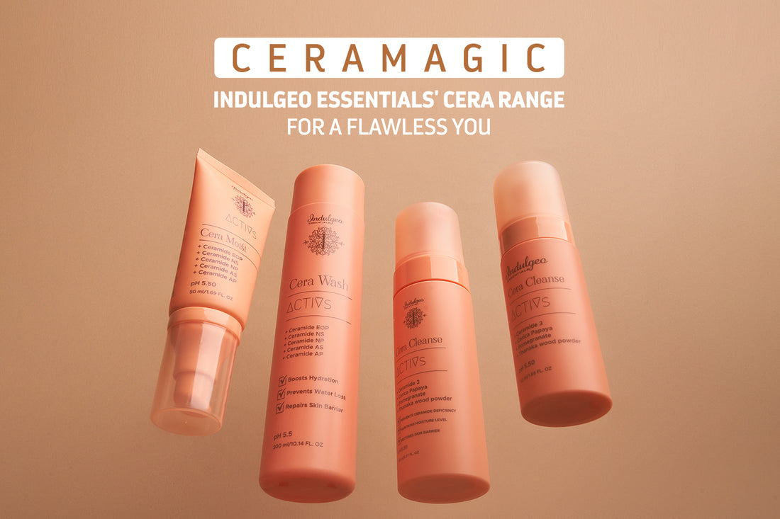 Ceramagic: Indulgeo Essentials' Cera Range for a Flawless You