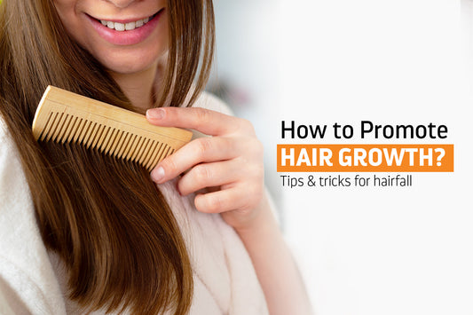 How to promote hair growth? Tips & tricks for hairfall