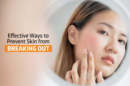 Effective Ways to Prevent Skin from Breaking Out