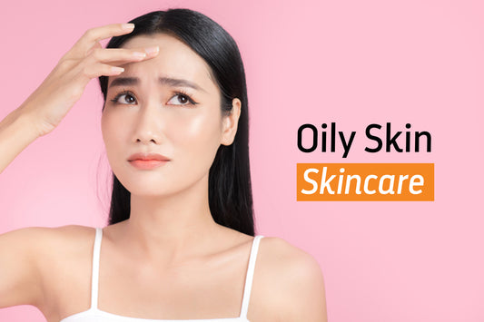 Best Skincare Regime for Oily Skin