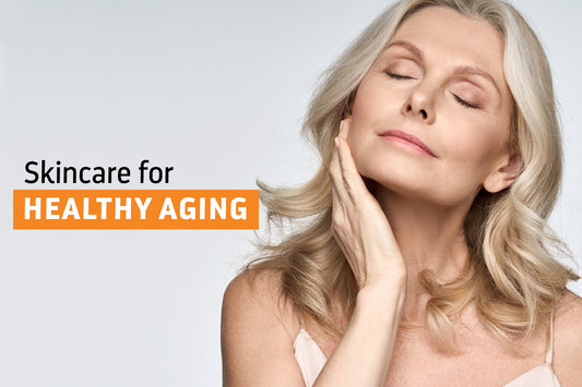 Skincare for Healthy Aging